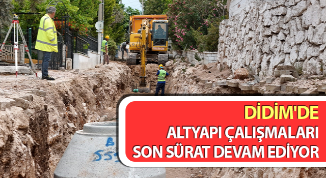 Didim'de altyapı çalışmaları sürüyor