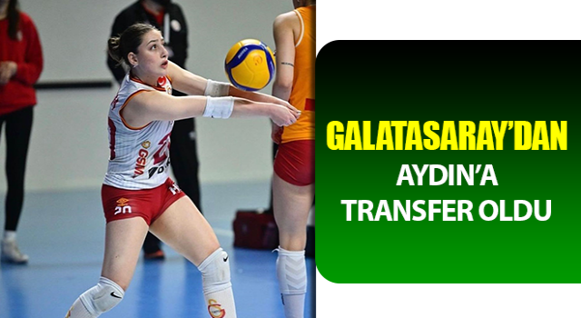 Galatasaray’dan Aydın’a transfer oldu