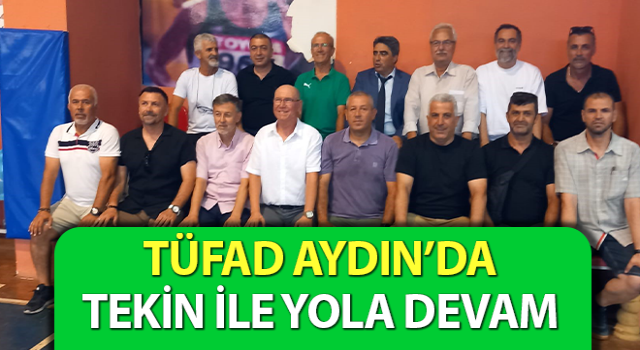 TÜFAD Aydın’da Tekin ile yola devam