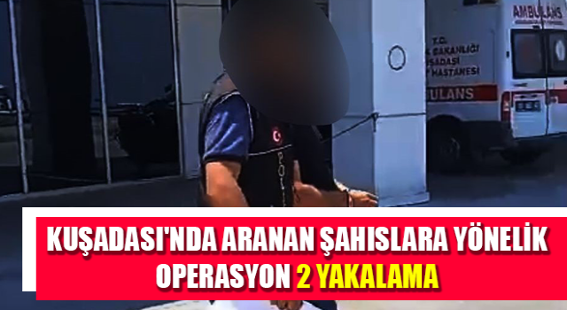 Aydın’da aranan şahıslara yönelik operasyon