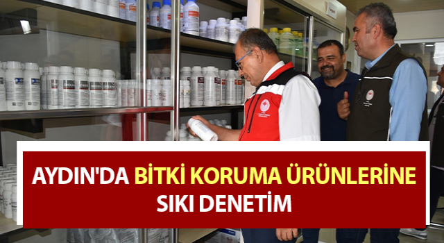 Aydın'da bitki koruma ürünlerine sıkı denetim