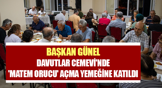 Başkan Günel Davutlar Cemevi'nde 'Matem orucu' açma yemeğine katıldı