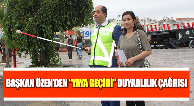 Başkan Özen’den “yaya geçidi” duyarlılık çağrısı