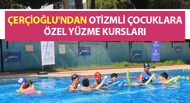 Çerçioğlu'ndan otizmli çocuklara özel yüzme kursları