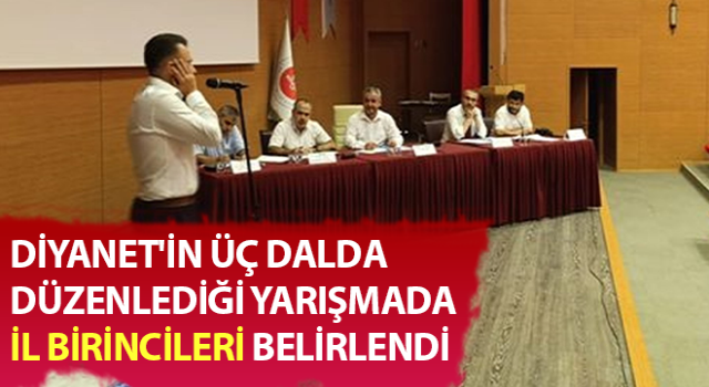 Diyanet'in üç dalda düzenlediği yarışmada il birincileri belirlendi