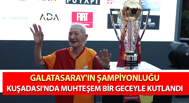 Galatasaray'ın şampiyonluğu Kuşadası'nda kutlandı