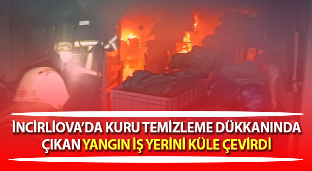 Kuru temizleme dükkanında çıkan yangın iş yerini küle çevirdi