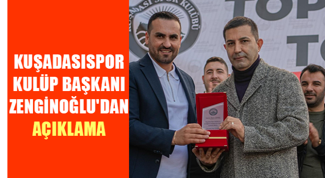 Kuşadasıspor Kulüp Başkanı Zenginoğlu'dan açıklama