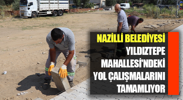 Yıldıztepe Mahallesi'ndeki yol çalışmaları tamamlanıyor