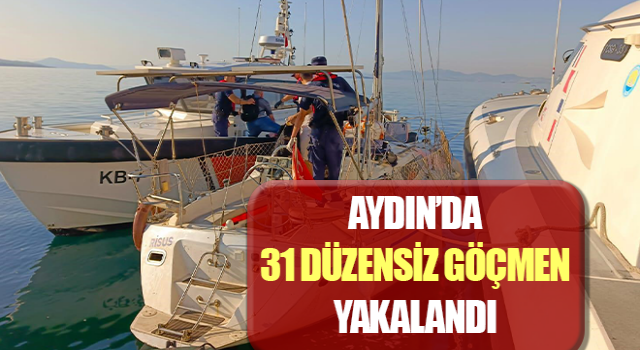 Aydın’da 31 düzensiz göçmen yakalandı