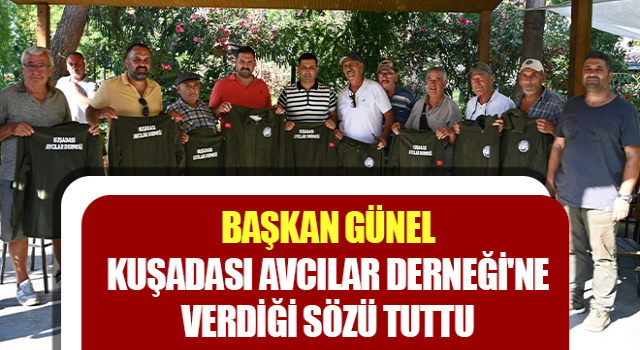 Başkan Günel Kuşadası Avcılar Derneği'ne verdiği sözü tuttu