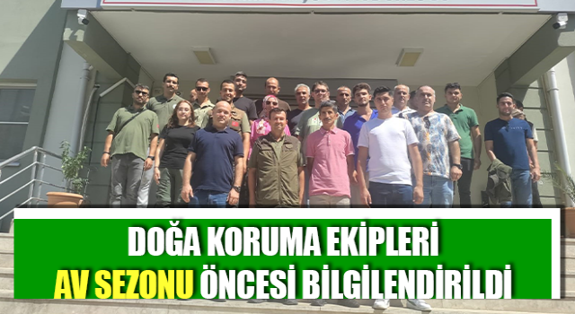 Doğa Koruma ekipleri av sezonu öncesi bilgilendirildi