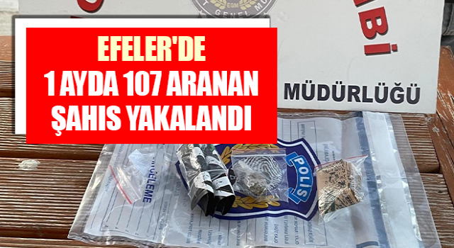 Efeler'de 1 ayda 107 aranan şahıs yakalandı