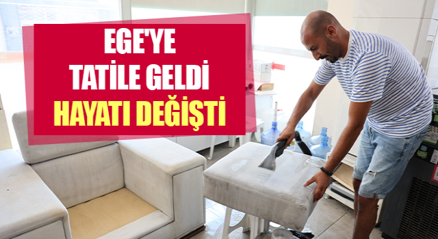 Ege'ye tatile geldi hayatı değişti