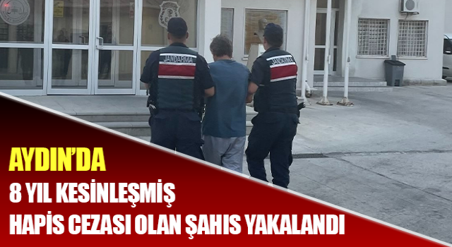 Hakkında 8 yıl kesinleşmiş hapis cezası olan şahıs yakalandı