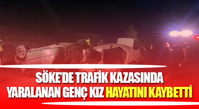 Kazada yaralanan genç kız hayatını kaybetti