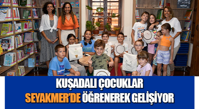 Kuşadalı çocuklar SEYAKMER’de öğrenerek gelişiyor