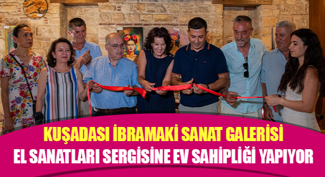 Kuşadası İbramaki Sanat Galerisi, el sanatları sergisine ev sahipliği yapıyor