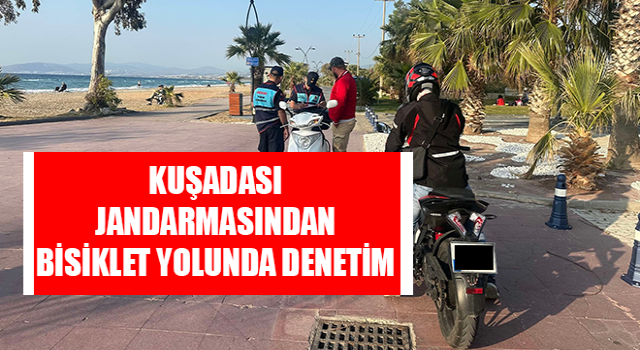 Kuşadası jandarmasından bisiklet yolunda denetim