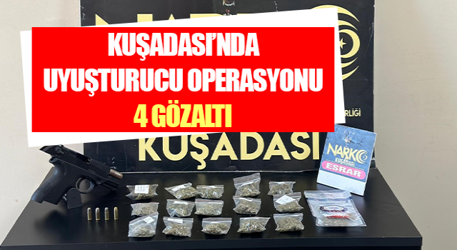 Kuşadası’nda uyuşturucu operasyonu: 4 gözaltı