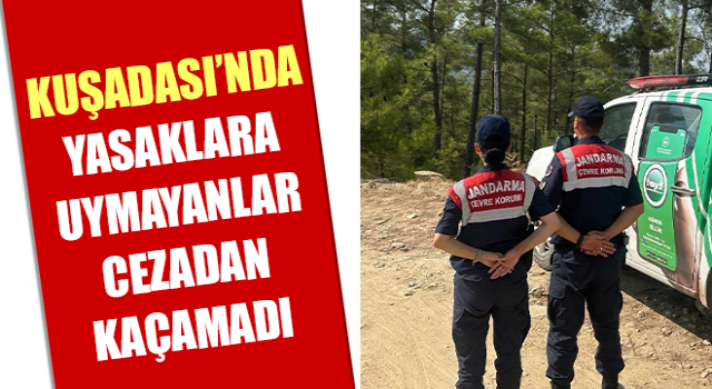 Kuşadası’nda yasaklara uymayanlar cezadan kaçamadı