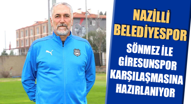 Nazilli Belediyespor, Sönmez ile Giresunspor karşılaşmasına hazırlanıyor