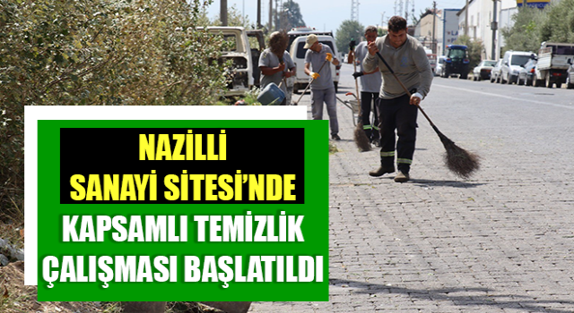 Nazilli Sanayi Sitesi’nde kapsamlı temizlik çalışması başlatıldı