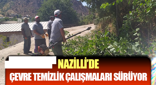 Nazilli’de çevre temizlik çalışmaları sürüyor