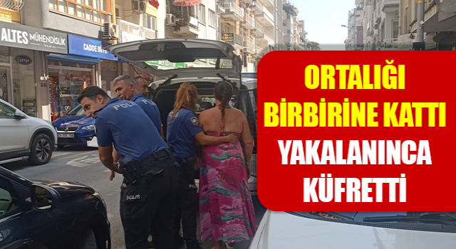 Ortalığı birbirine kattı, yakalanınca küfretti