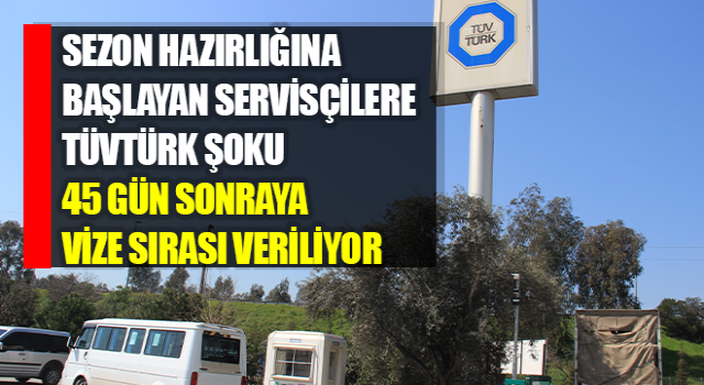 Sezon hazırlığına başlayan servisçilere Tüvtürk şoku