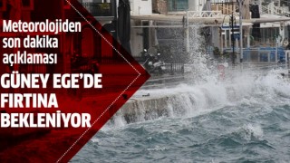 Güney Ege'de fırtına bekleniyor