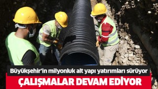 Aydın Büyükşehir’in milyonluk alt yapı yatırımları devam ediyor