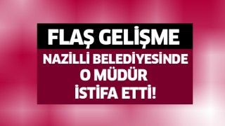 Nazilli Belediyesinde flaş gelişme!