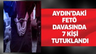 Aydın'daki FETÖ davasında 7 kişi tutuklandı