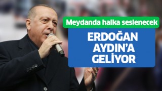 Erdoğan, Aydın’a geliyor