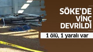 Söke'de vinç kazası: 1 ölü, 1 yaralı