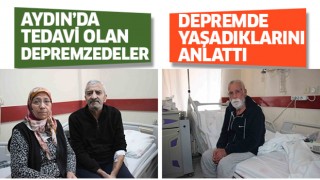 Aydın'da tedavi gören depremzedeler yaşadıklarını anlattı