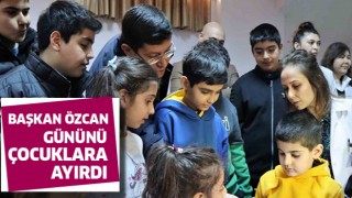 Başkan Özcan gününü çocuklara ayırdı