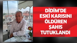 Didim'de eski karısını öldüren şahıs tutuklandı