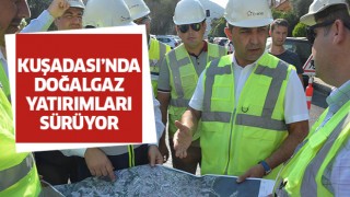 Kuşadası'nda doğalgaz yatırımları sürüyor