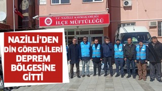 Nazilli'den 12 din görevlisi afet bölgesine gitti