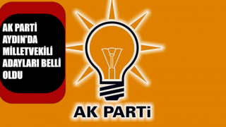 AK Parti Aydın'da milletvekili adayları belli oldu