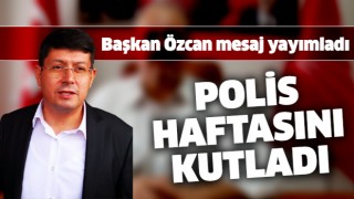 Başkan Özcan polis haftasını kutladı