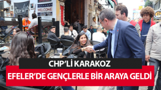 Chp’li Karakoz Efeler’de gençlerle bir araya geldi