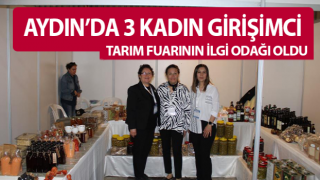 Girişimci kadınlar tarım fuarının ilgi odağı oldu