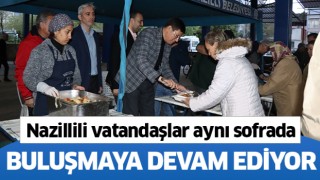 Nazilli aynı sofrada buluşmaya devam ediyor