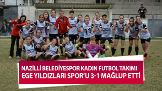 Nazilli Belediyespor Kadın Futbol Takımı Muğla temsilcisini mağlup etti