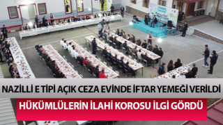 Nazilli E Tipi Açık Ceza İnfaz Kurumunda iftar yemeği verildi