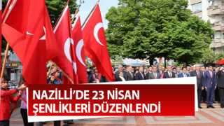 Nazilli’de 23 Nisan şenlikleri düzenlendi