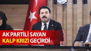 AK Partili Sayan, kalp krizi geçirdi